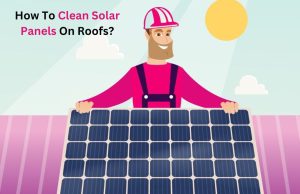 How To Clean Solar Panels On Roofs